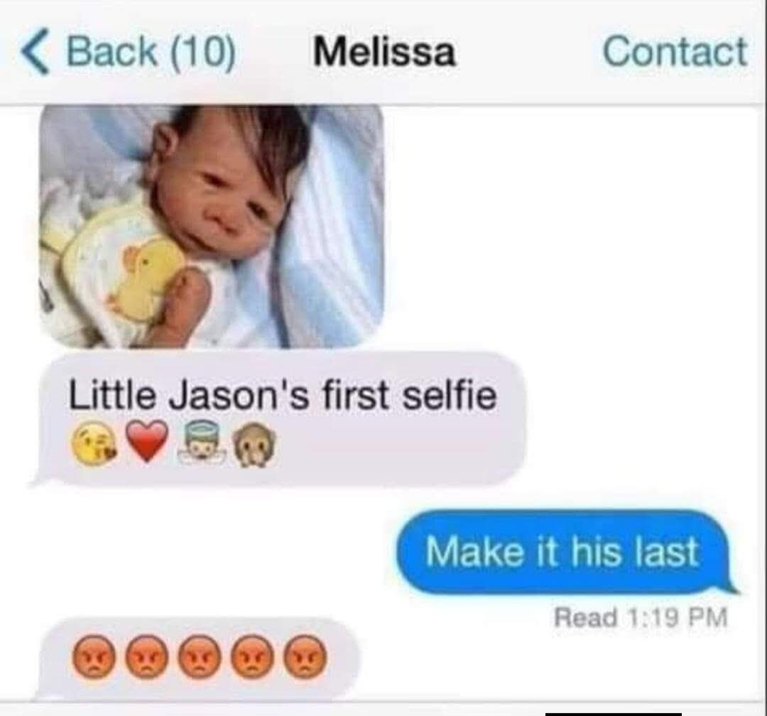 Melissa: Little Jason's first selfie. Reply: Make it his last. Melissa: [Angry emojis]