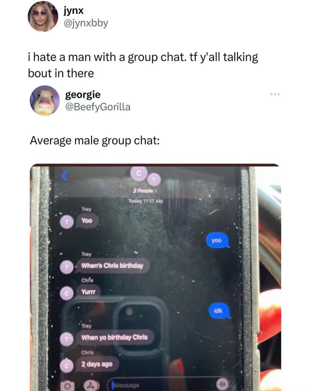 jynx W iynxbby i hate a man with a group chat tf yall talking boutin there georgie BeefyGorilla Average male group chat