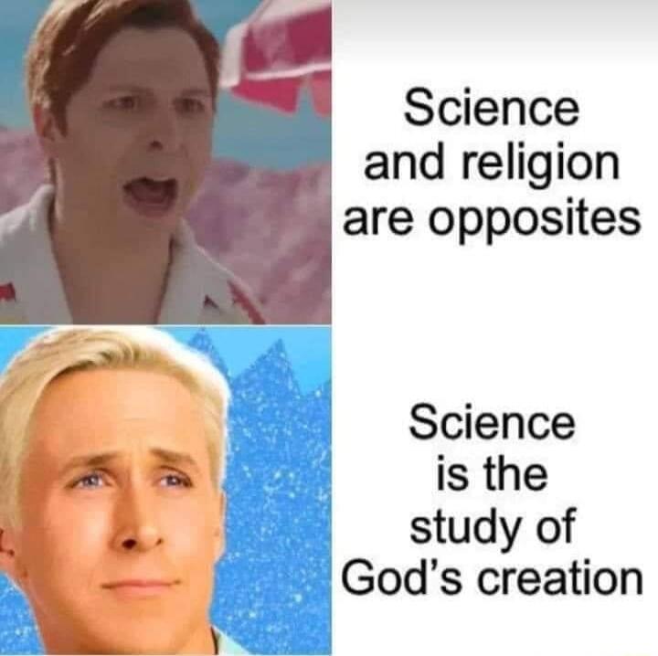 Science and religion are opposites Science is the study of Gods creation