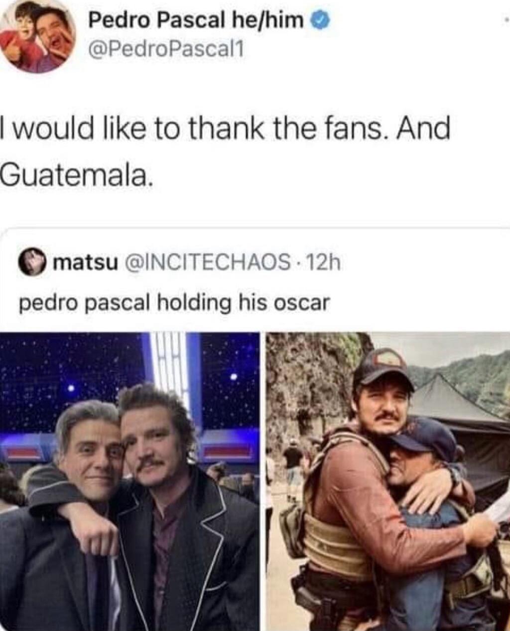 Pedro Pascal hehim l I PedroPascall would like to thank the fans And Guatemala ematsu INCITECHAOS 12h pedro pascal holding his oscar