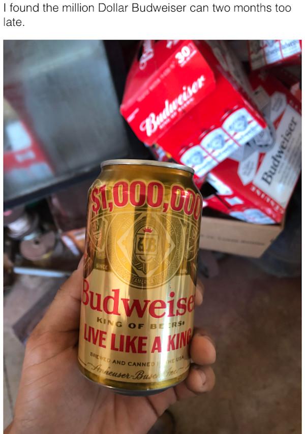 found the million Dollar Budweiser can two months too late