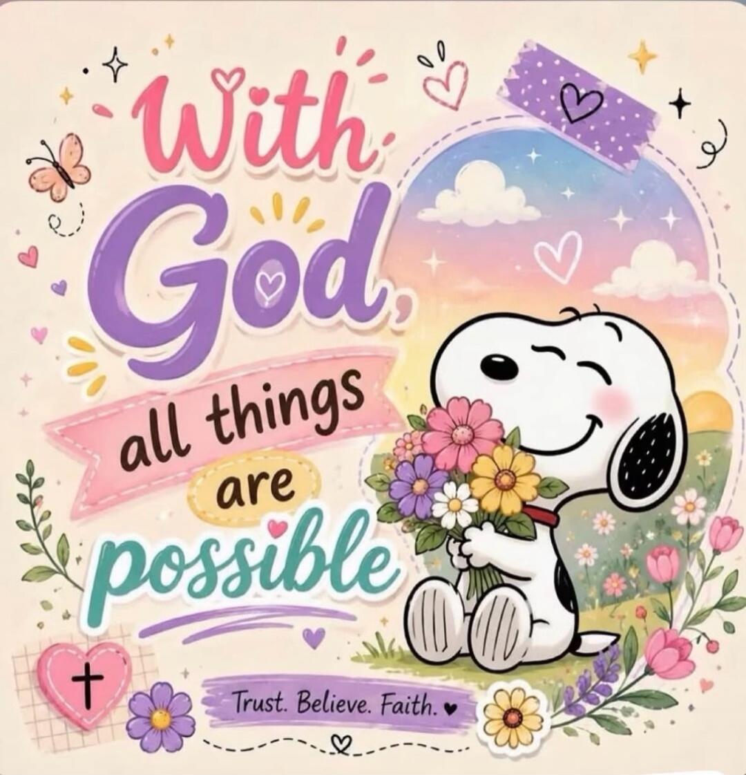 With God all things are possible. Trust. Believe. Faith.