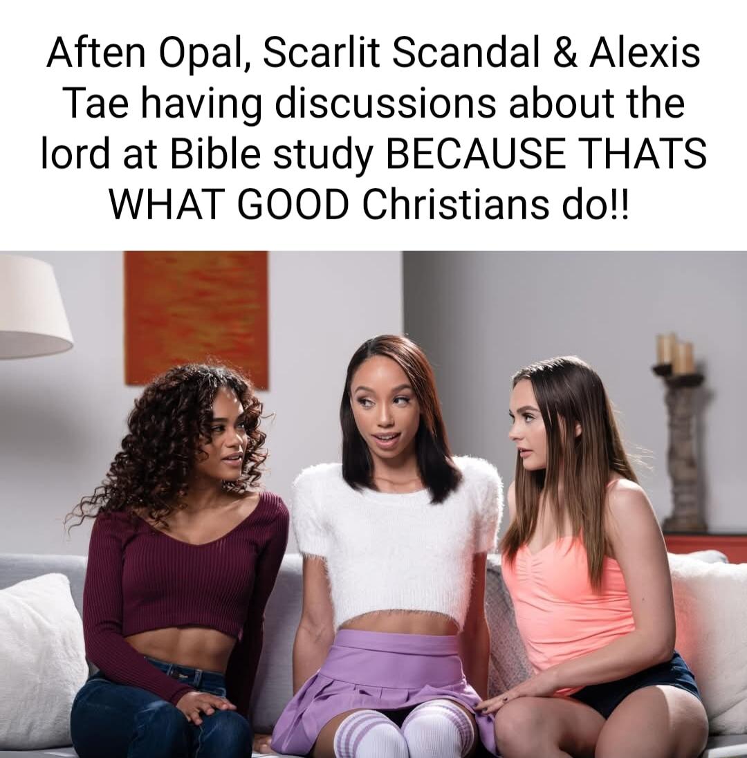 Aften Opal Scarlit Scandal Alexis Tae having discussions about the lord at Bible study BECAUSE THATS WHAT GOOD Christians do