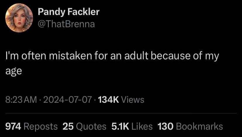 Pandy Fackler CIGEIGIEIED Im often mistaken for an adult because of my age 823AM 2024 07 07 134K Views 974 Reposts 25 Quotes 51K Likes 130 Bookmarks