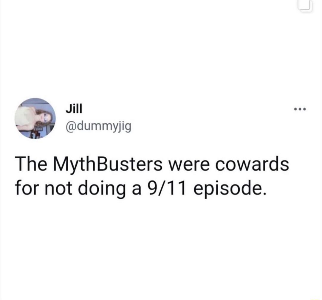 Jill 5 dummyjig The MythBusters were cowards for not doing a 911 episode