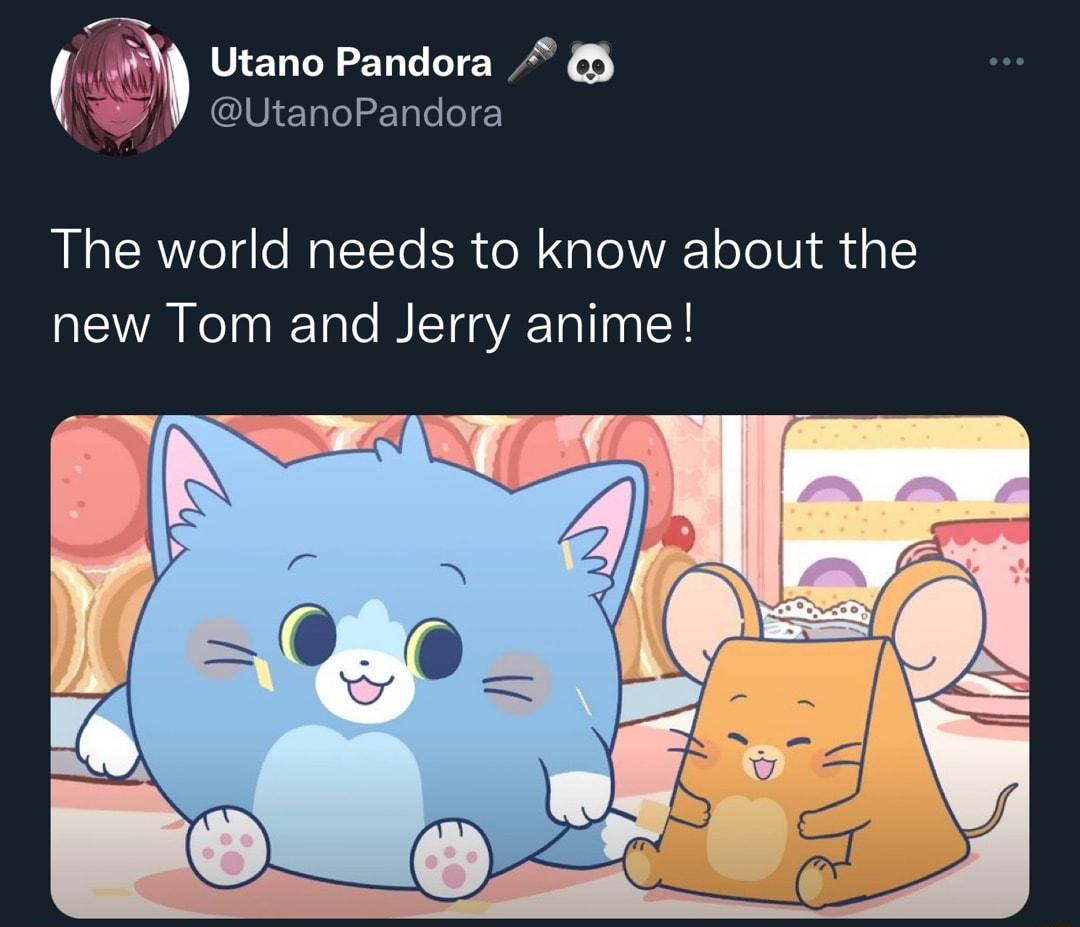 W Utano Pandora UtanoPandora The world needs to know about the new Tom and Jerry anime