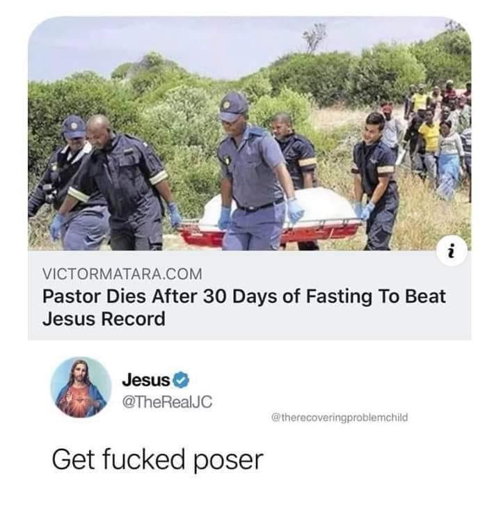 VICTORMATARACOM Pastor Dies After 30 Days of Fasting To Beat Jesus Record Jesus TheRealJC therecoveringproblemeild Get fucked poser