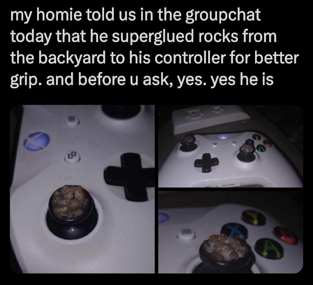 my homie told us in the groupchat today that he superglued rocks from LU ET AT RGN TR oeTali o T oTd oTYa cTd grip and before u ask yes yes he is