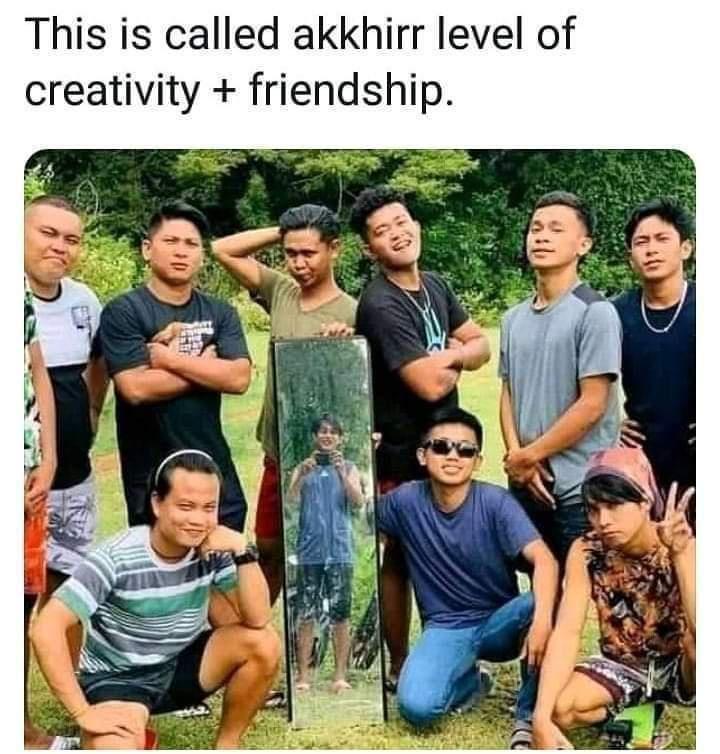 This is called akkhirr level of creativity friendship
