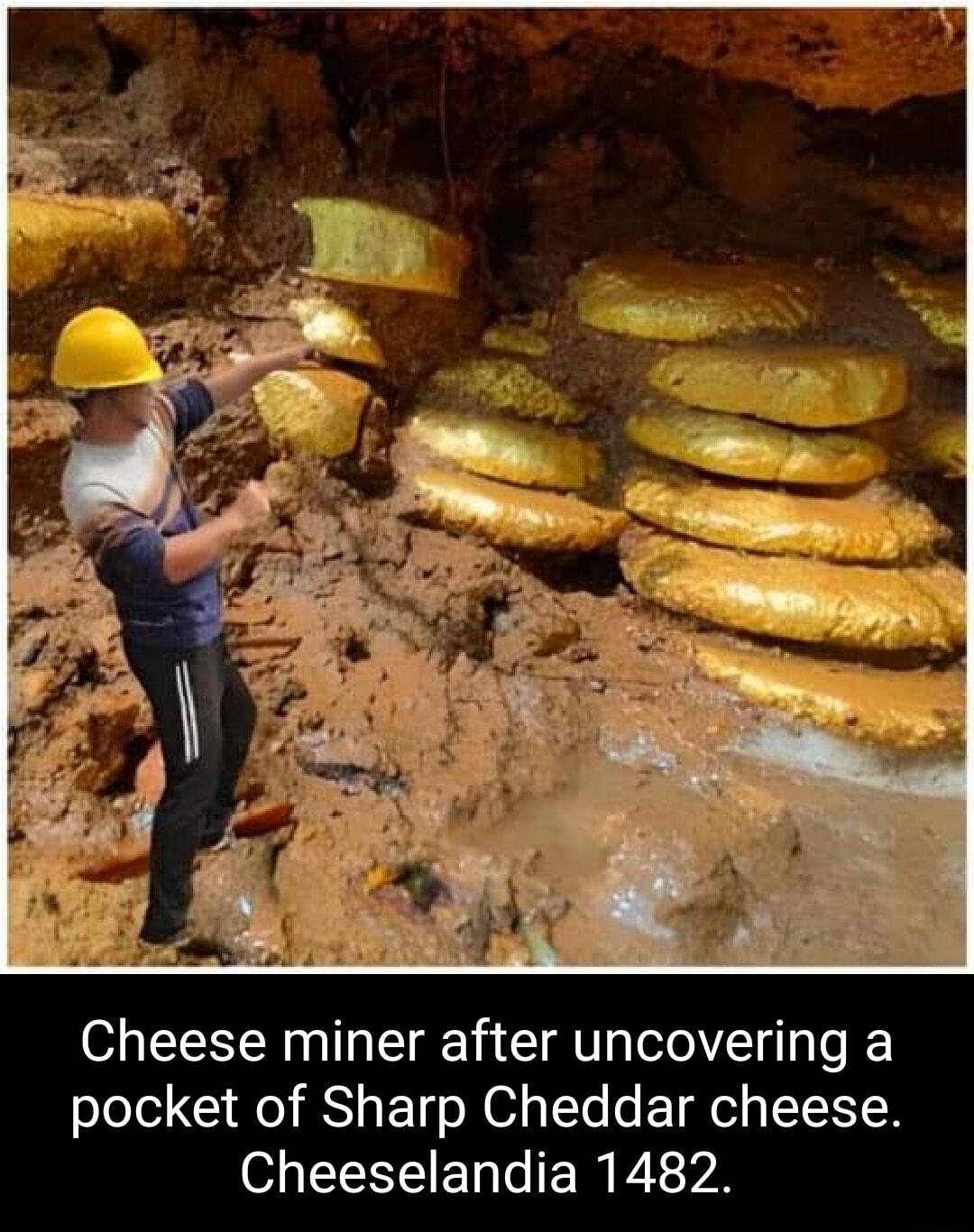 Cheese miner after uncovering a pocket of Sharp Cheddar cheese Cheeselandia 1482