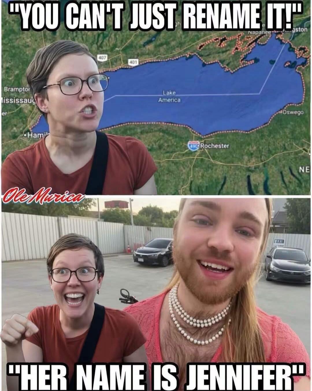 YOU CAN'T JUST RENAME IT! Lake America. HER NAME IS JENNIFER