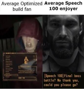 Average Optimized Average Speech build fan 100 enjoyer Je Speech 100 Final boss battle No thank you could you please go