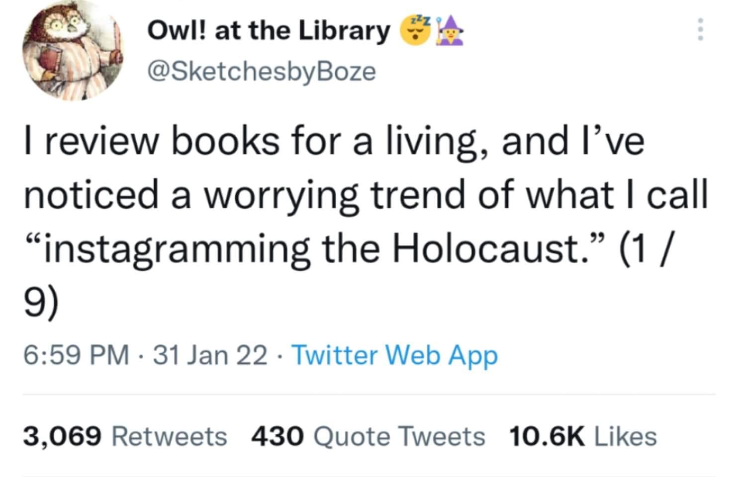 Owl at the Library 4 SketchesbyBoze review books for a living and Ive noticed a worrying trend of what call instagramming the Holocaust 1 9 659 PM 31 Jan 22 Twitter Web App 3069 Retweets 430 Quote Tweets 106K Likes