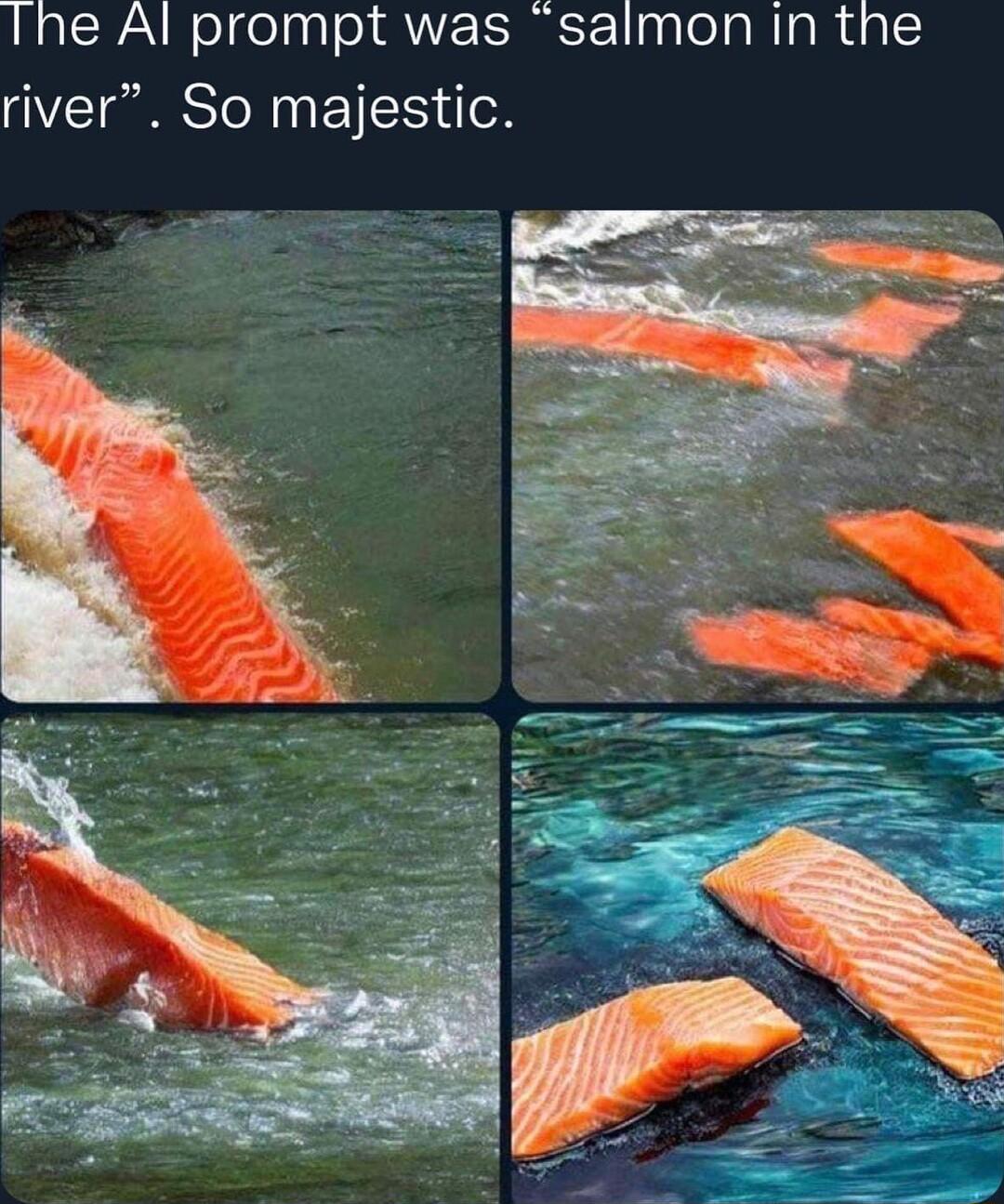 Ihe Al prompt was salmon in the river So majestic