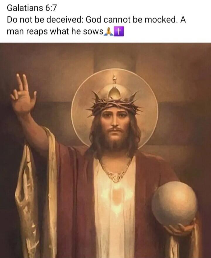 Galatians 6:7 Do not be deceived: God cannot be mocked. A man reaps what he sows 🙏✝️