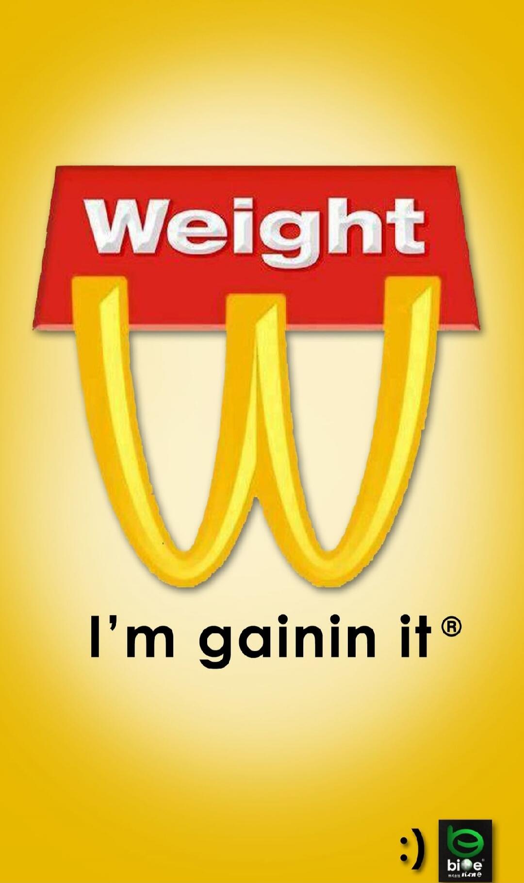 Weight I'm gainin it