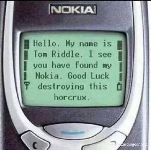 Hello My name is Tom Riddle T see you have found my I Nokia Good Luck F destroying this horcrux