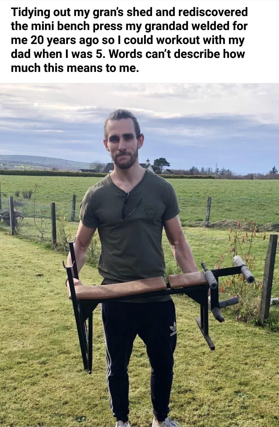 Tidying out my grans shed and rediscovered the mini bench press my grandad welded for me 20 years ago so could workout with my dad when was 5 Words cant describe how much this means to me
