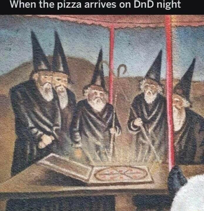 When the pizza arrives on DnD night