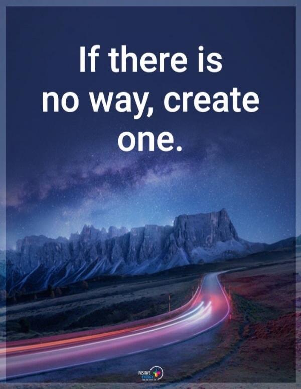 If there is no way, create one.