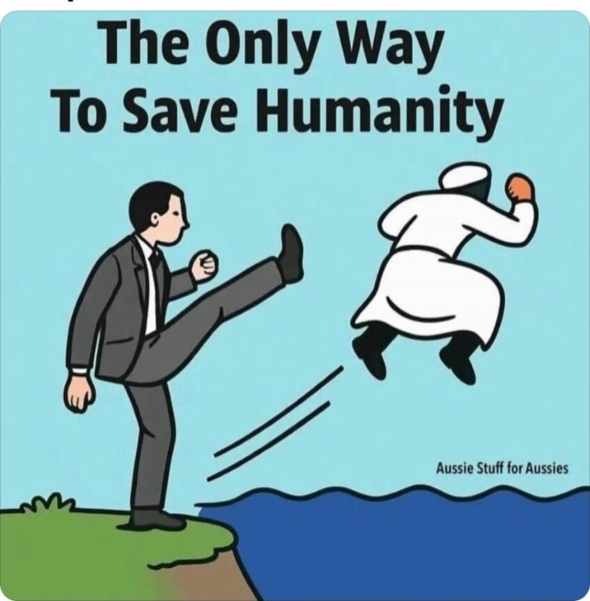 The Only Way To Save Humanity
Aussie Stuff for Aussies