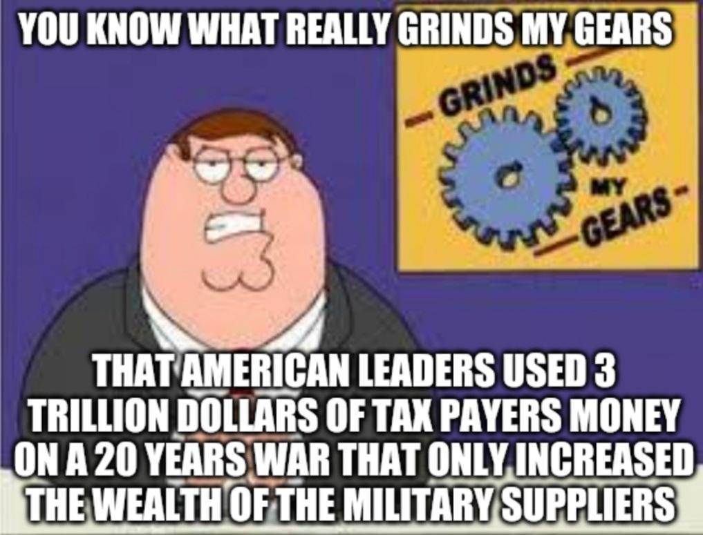 YOU KNOW WHAT REALLY GRINDS MYGEARS THATAMERICAN LEADERS USED 3 TRILLION DOLLARS OF TAX PAYERS MONEY ONA20 YHBS LU TATTH T TIIE WEALTH IIIIHE MllITAIIYSlIPIlIEBS