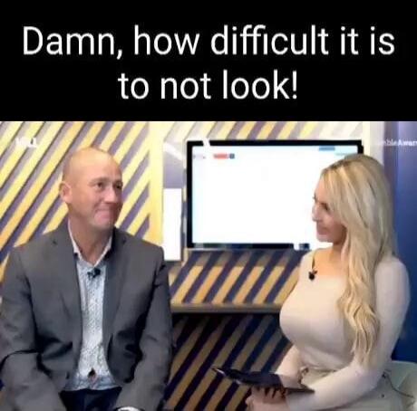 Damn, how difficult it is to not look!