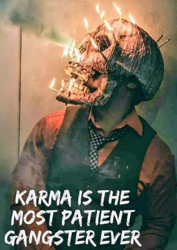 KARMA IS THE MOST PATIENT GANGSTER EVER