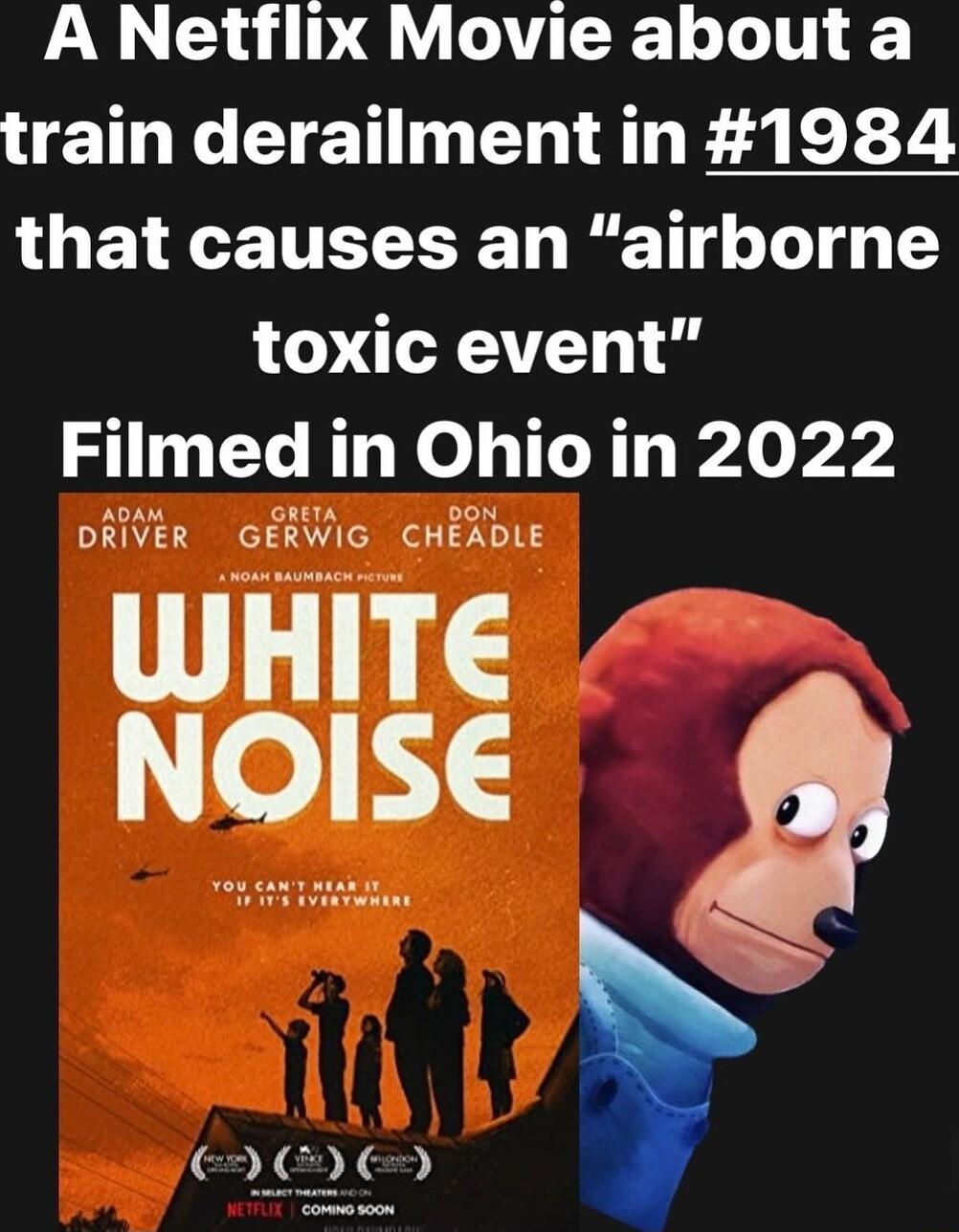 A Netflix Movie about a train derailment in 1984 that causes an airborne L AT o Filmed in Ohio in 2022 win WHITE NQlp 6