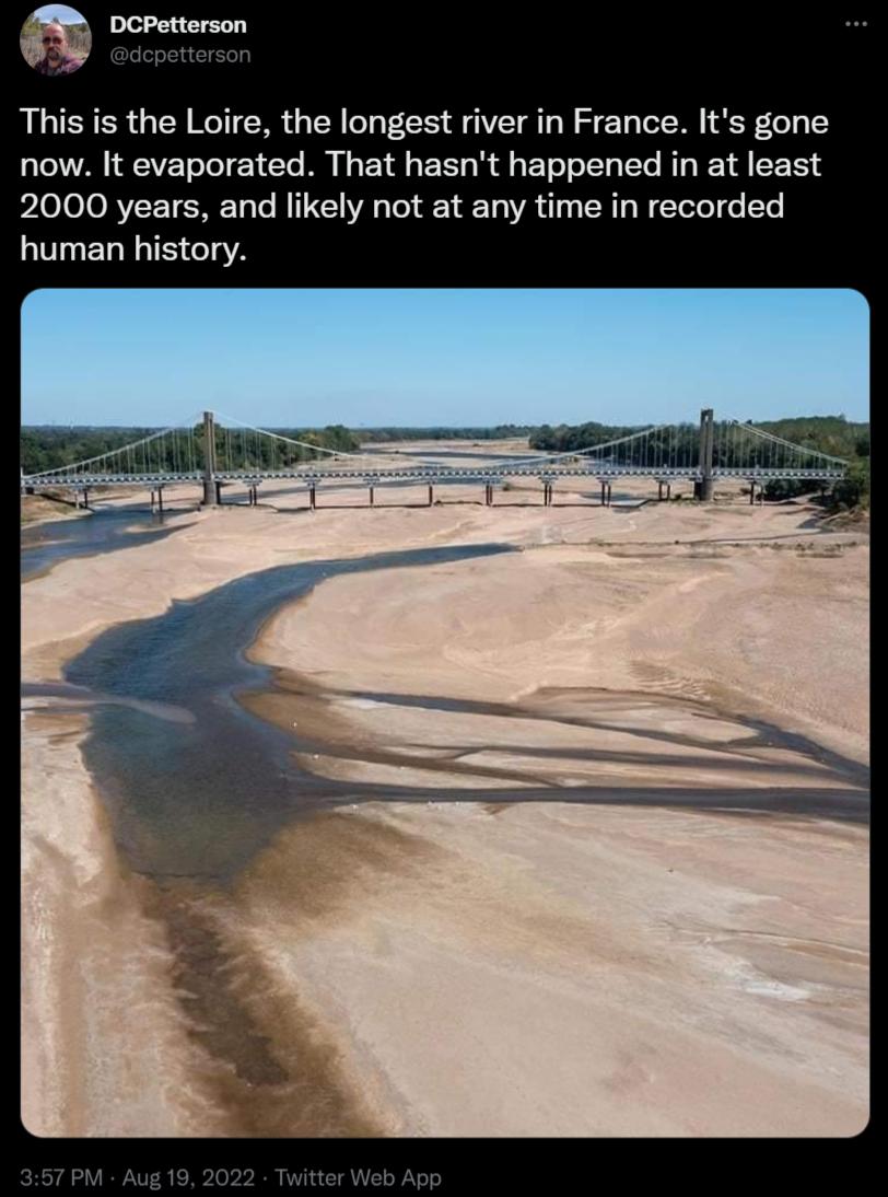 g DCPetterson This s the Loire the longest river in France Its gone now It evaporated That hasnt happened in at least 2000 years and likely not at any time in recorded human history
