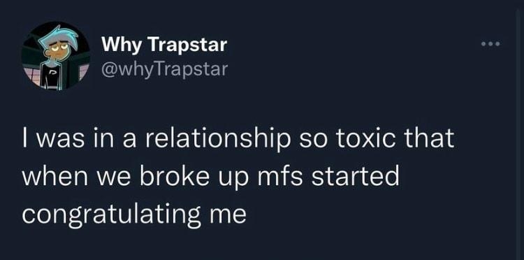 Why Trapstar 4 whyTrapstar was in a relationship so toxic that when we broke up mfs started congratulating me 343 AM 61722 Twitter for iPhone