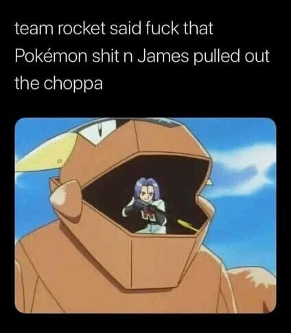 CEINNele CIEE e RiUe QigFl Pokmon shit n James pulled out the choppa