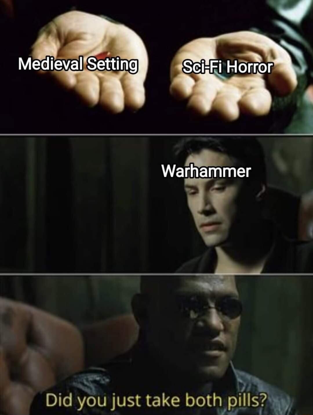 Warhammer v x Did you just take both pillsy