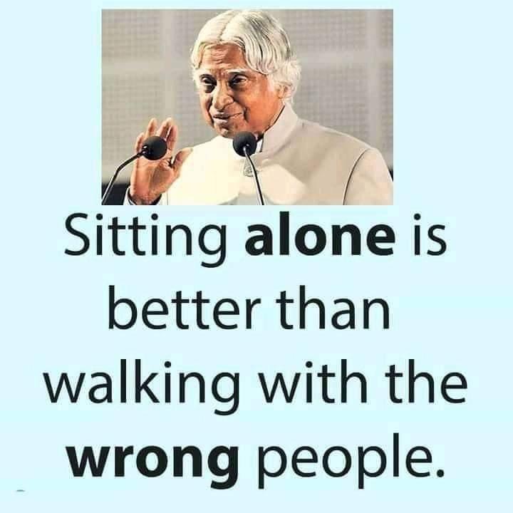 Sitting alone is better than walking with the wrong people