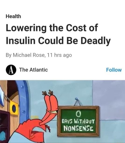 Headlines Health Lowering the Cost of Insulin Could Be Deadly By Michael Rose 11 hrs ago The Atlantic Follow 0 d oays WitHout NONSENSE