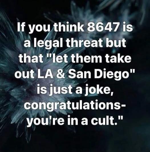 If you think 8647 is a legal threat but that 