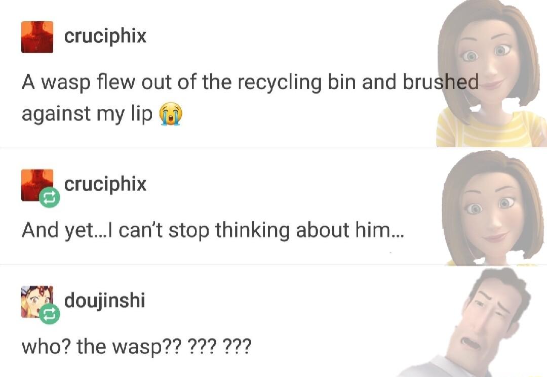 B cruciphix A wasp flew out of the recycling bin and bru against my lip cruciphix And yet cant stop thinking about him doujinshi who the wasp 222 722