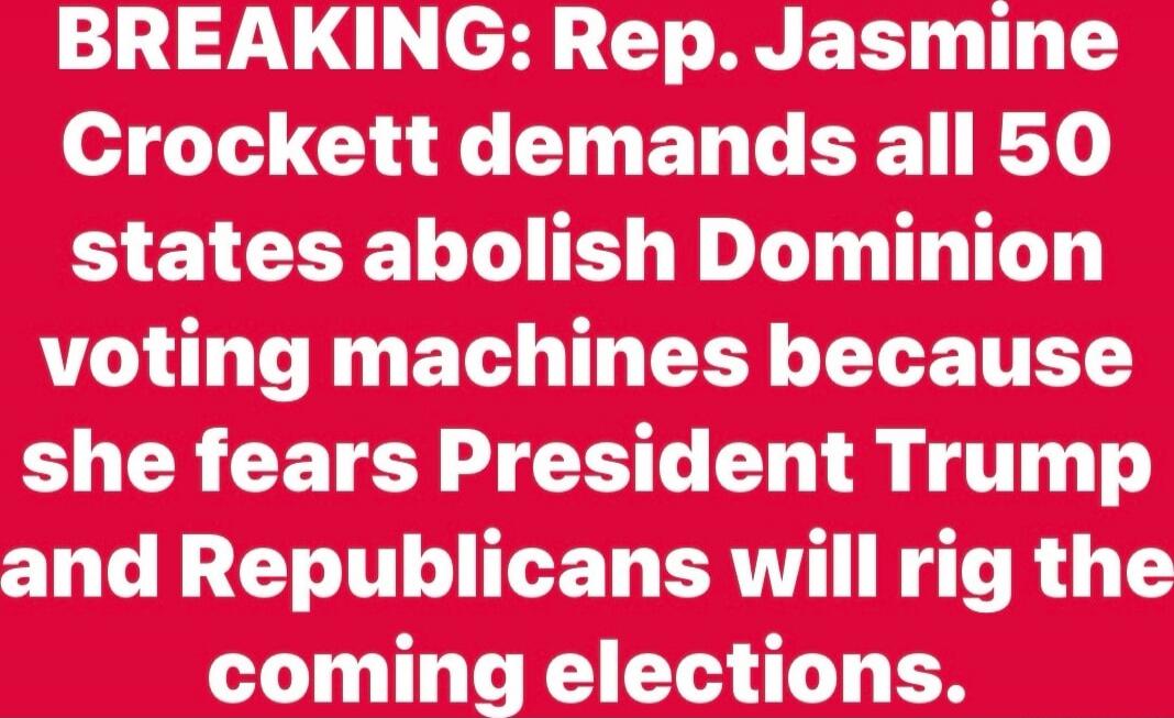 BREAKING: Rep. Jasmine Crockett demands all 50 states abolish Dominion voting machines because she fears President Trump and Republicans will rig the coming elections.