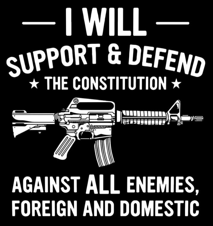 I WILL SUPPORT & DEFEND THE CONSTITUTION AGAINST ALL ENEMIES, FOREIGN AND DOMESTIC