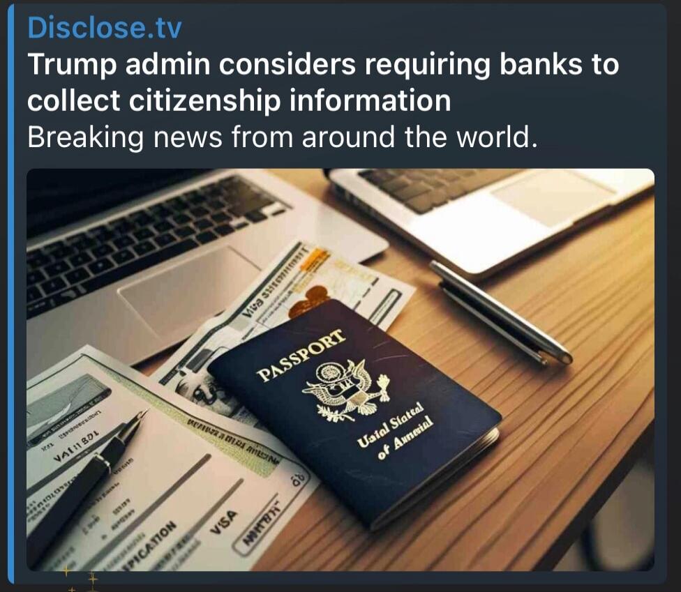 Disclose.tv
Trump admin considers requiring banks to collect citizenship information
Breaking news from around the world.
