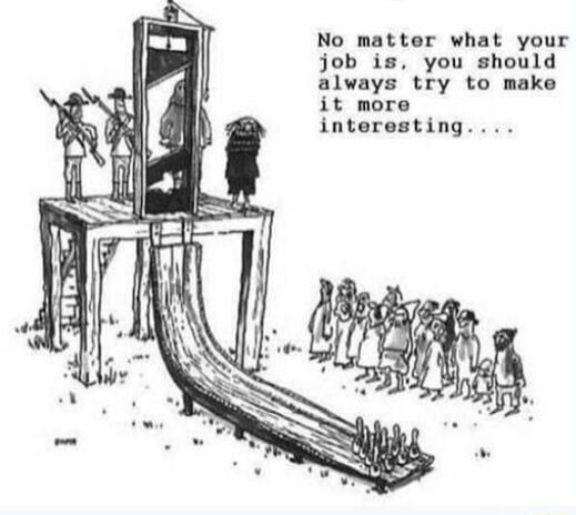 No matter what your job is you should always try to make it more interesting