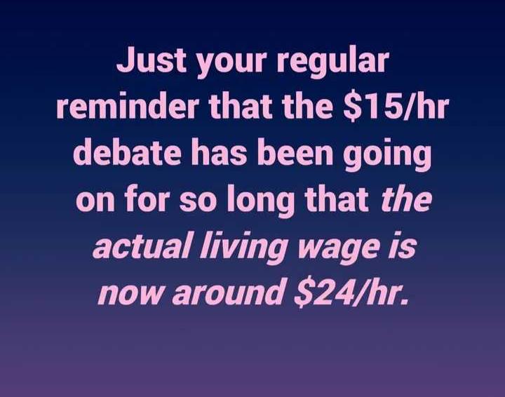 N TES ST TTT 1 T ET reminder that the 15hr debate has been going on for so long that the actual living wage is now around 24hr