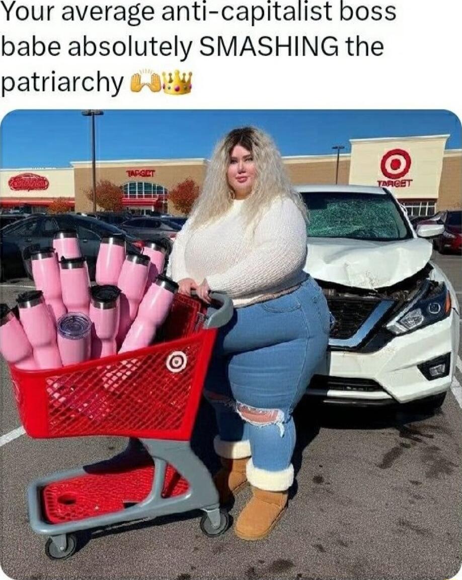 Your average anti capitalist babe absolutely SMASHING the patriarchy 84