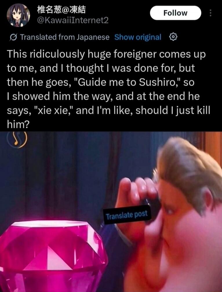 This ridiculously huge foreigner comes up to me, and I thought I was done for, but then he goes, 