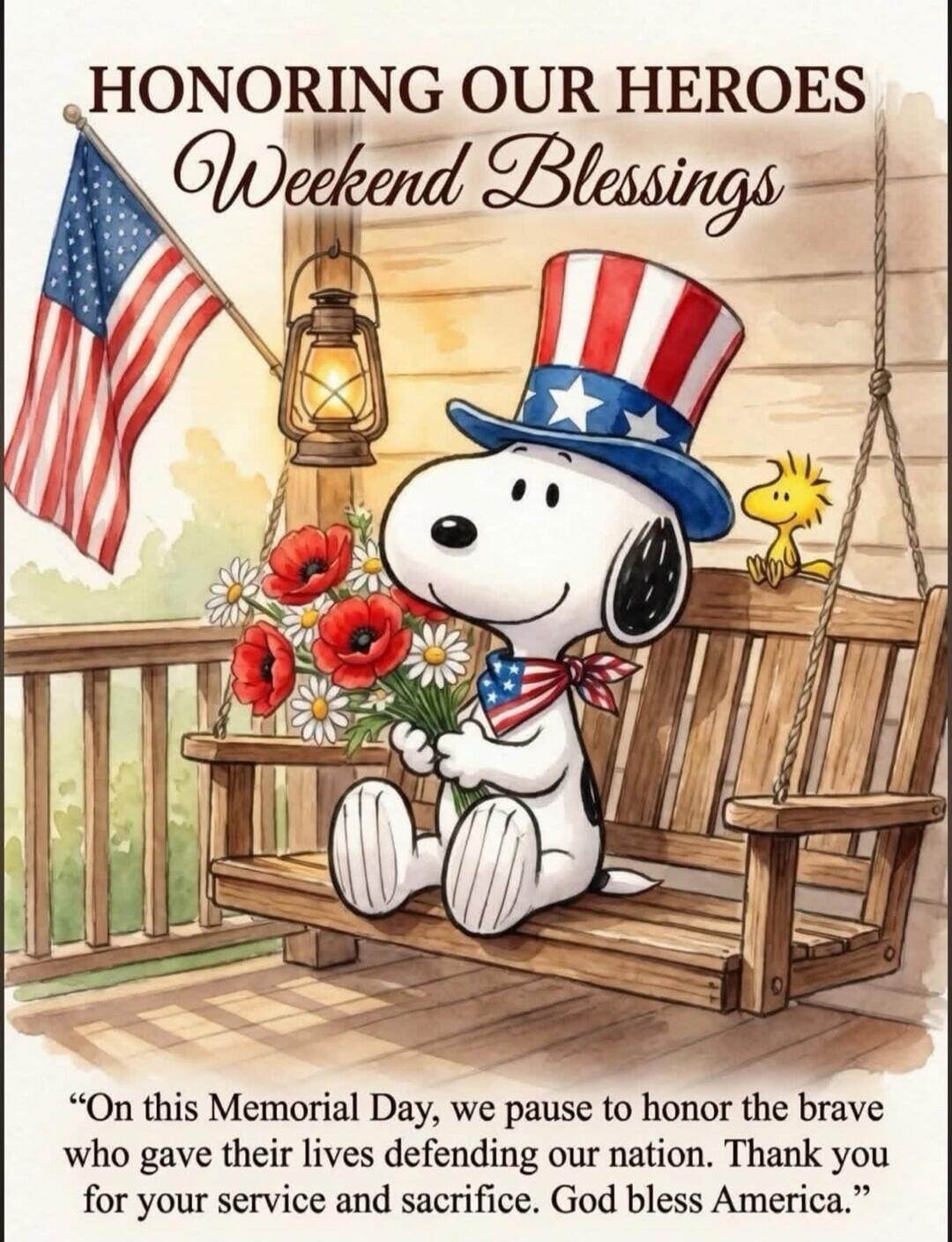 HONORING OUR HEROES Weekend Blessings “On this Memorial Day, we pause to honor the brave who gave their lives defending our nation. Thank you for your service and sacrifice. God bless America.”