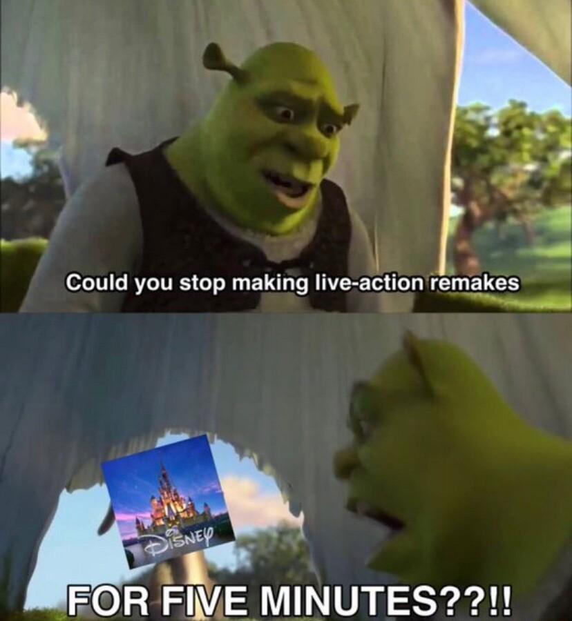 o Could you stop making live action remakes F0 28 AV NV S5eded