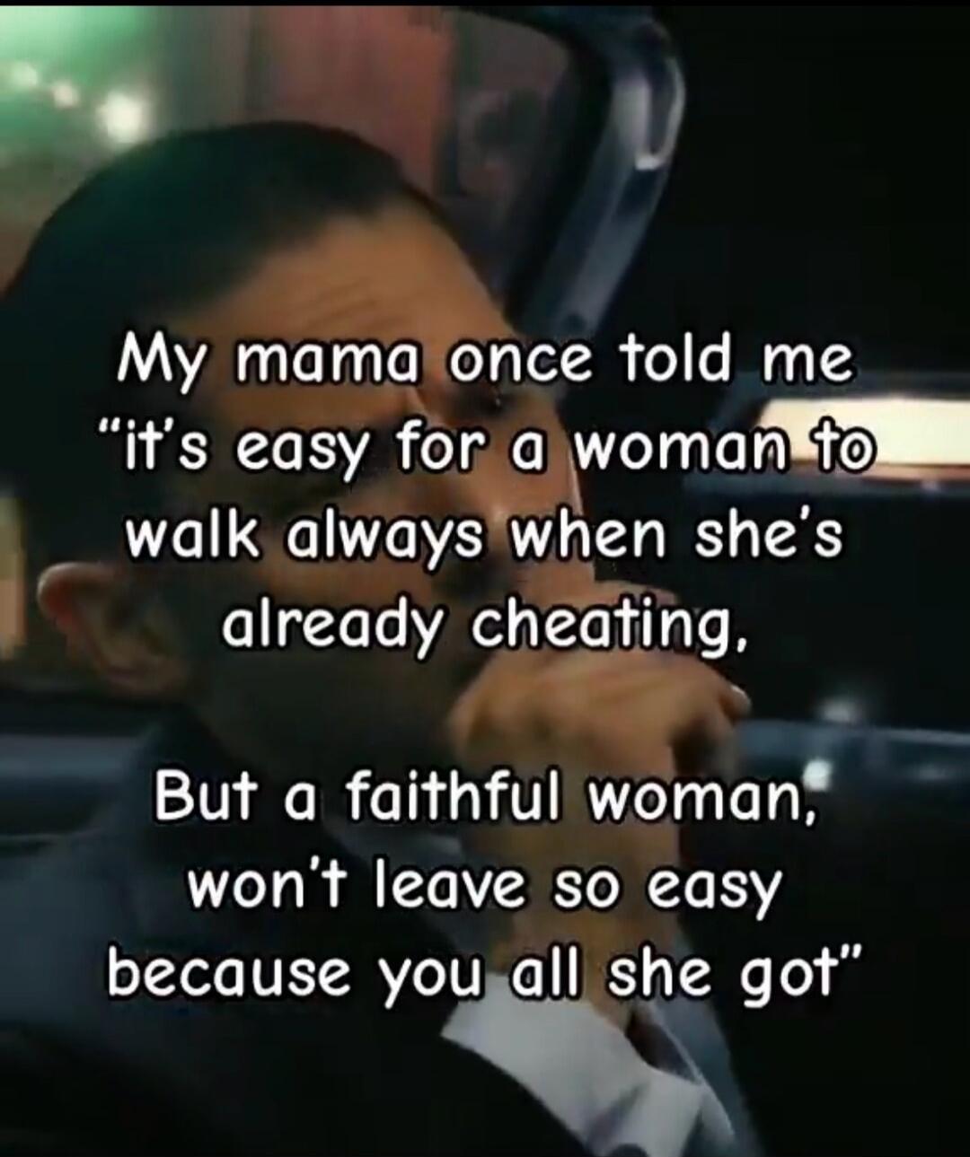 My mama once told me 