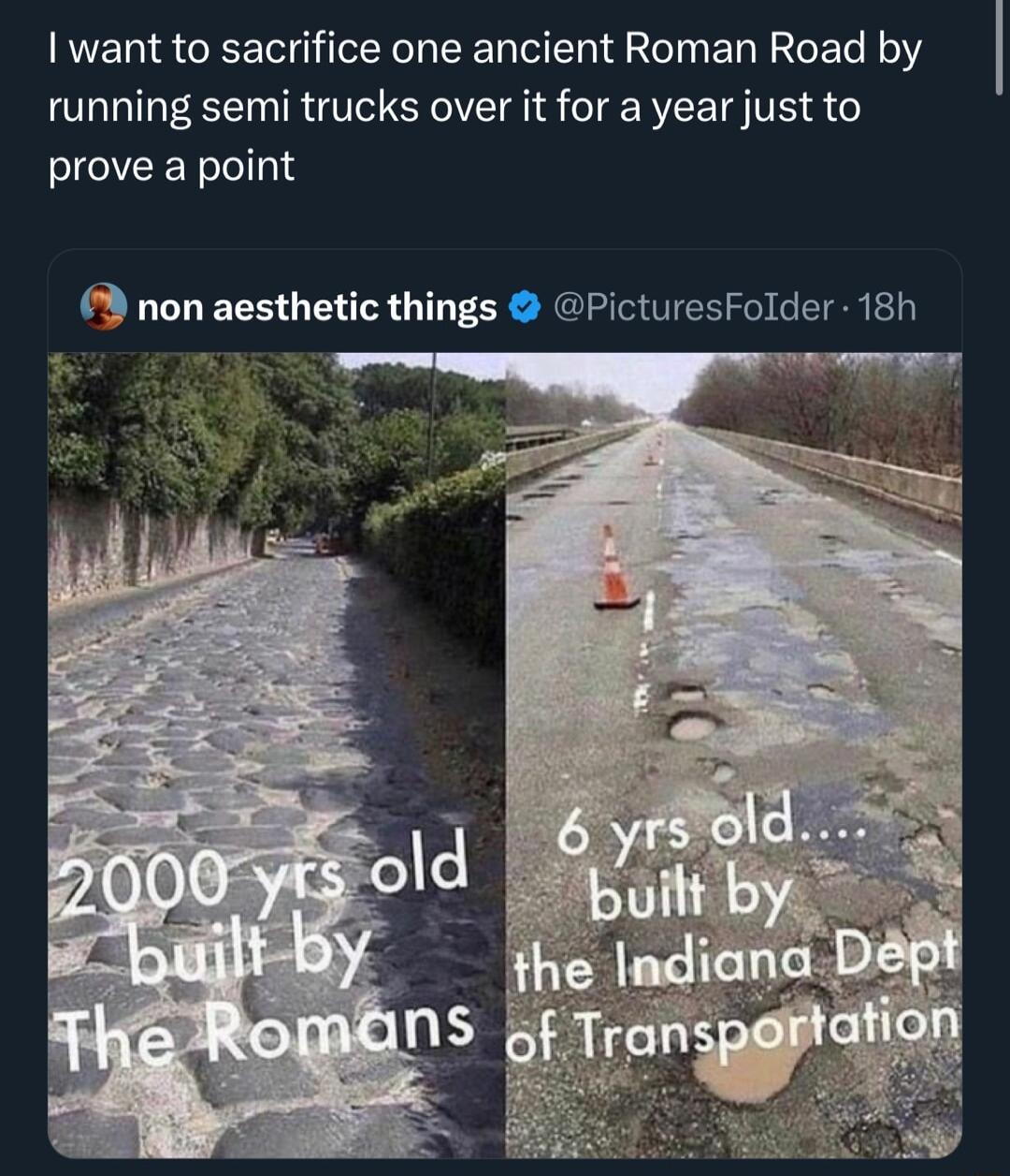 want to sacrifice one ancient Roman Road by running semi trucks over it for a year just to prove a point 3 non aesthetic things PicturesFolder 18h