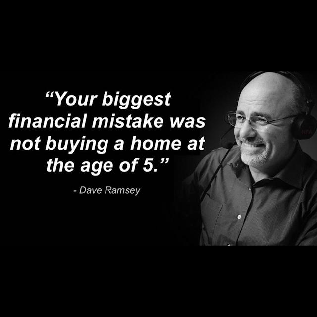 Your biggest UELEINIS ELCRVER not buying a home at _ the age of 5 Wi Dave Ramsey