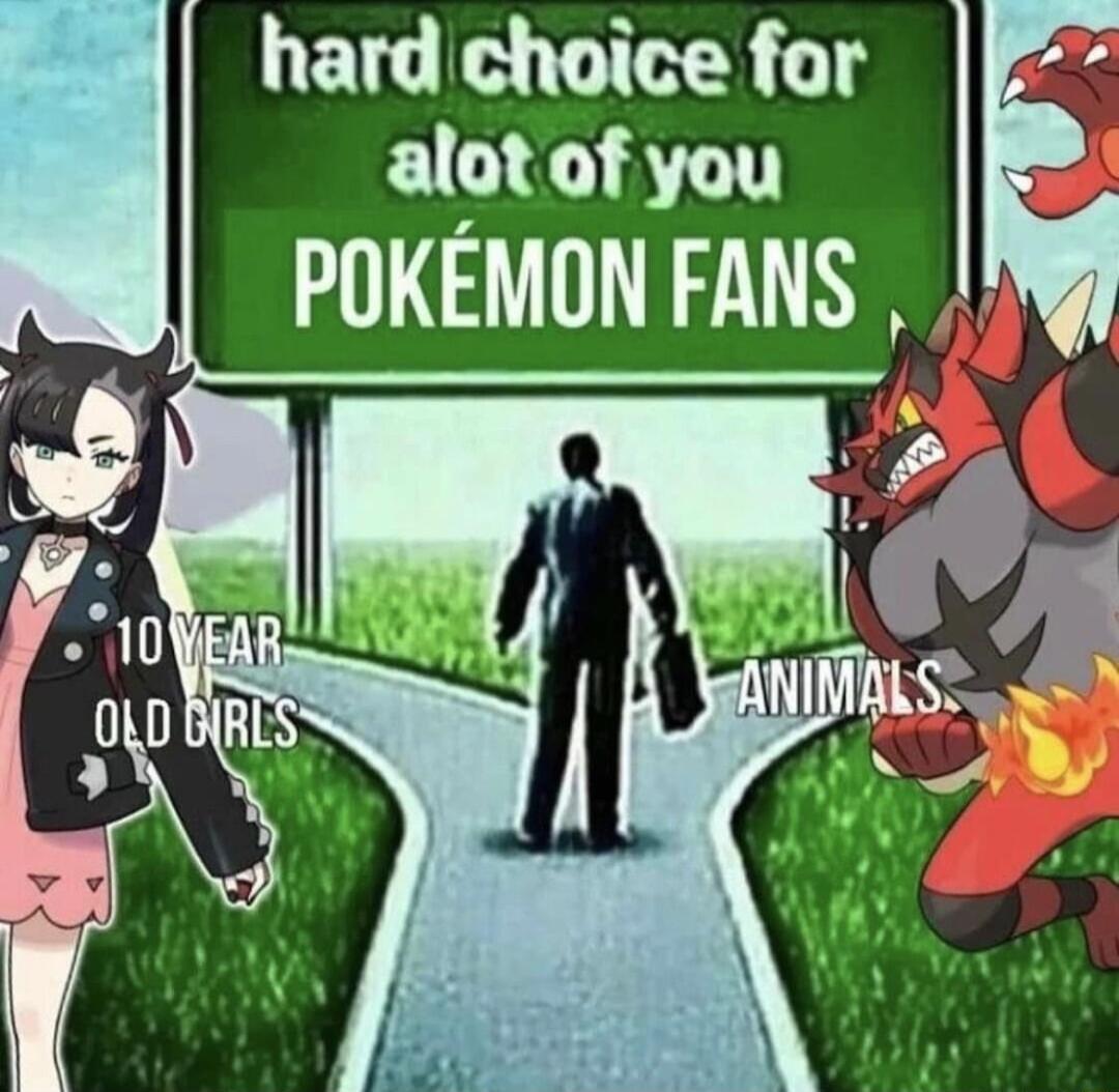 hard choice for alot of you POKEMON FANS